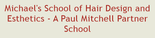 Michael's School of Hair Design and Esthetics - A Paul Mitchell Partner School